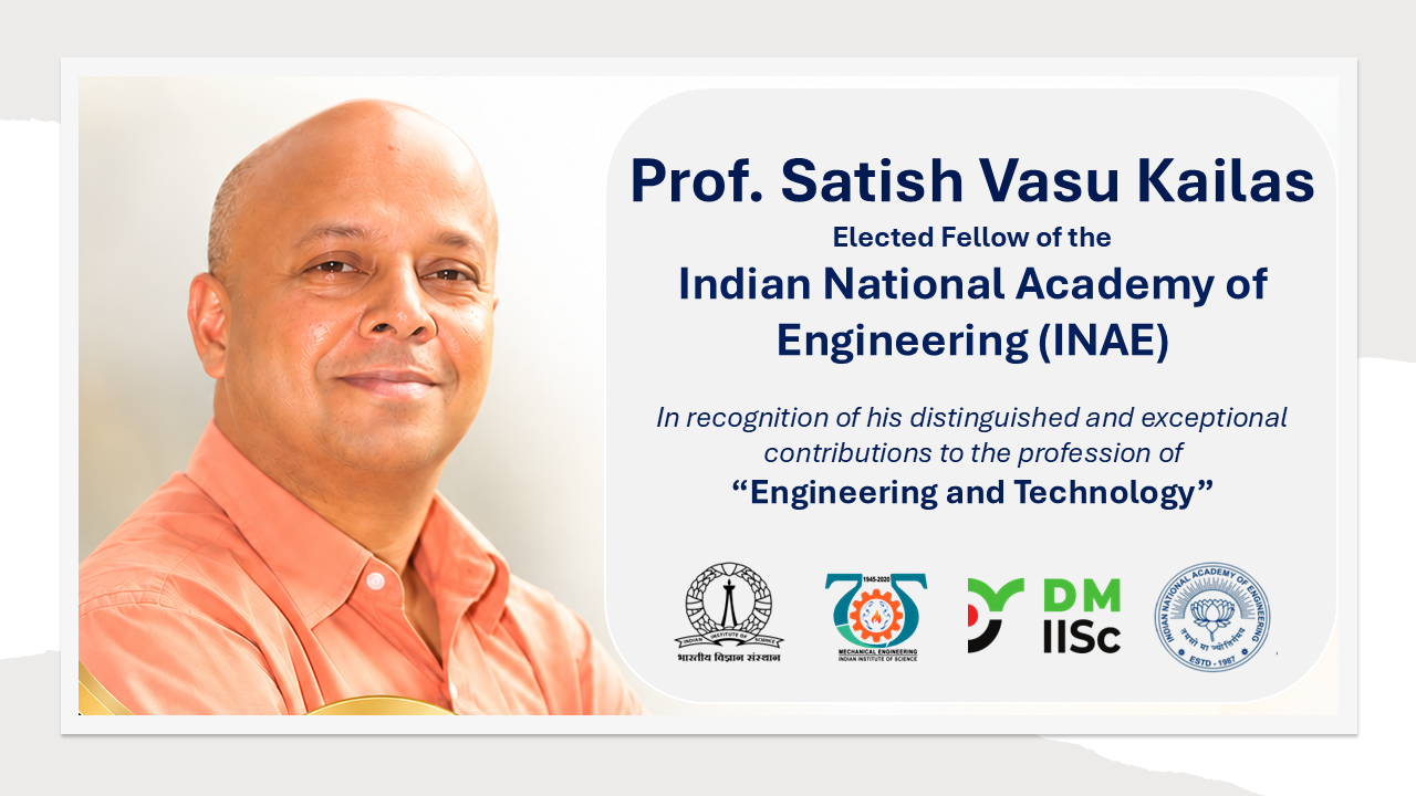 Professor Satish Vasu Kailas is elected as Fellow of the Indian National Academy of Engineering (INAE)